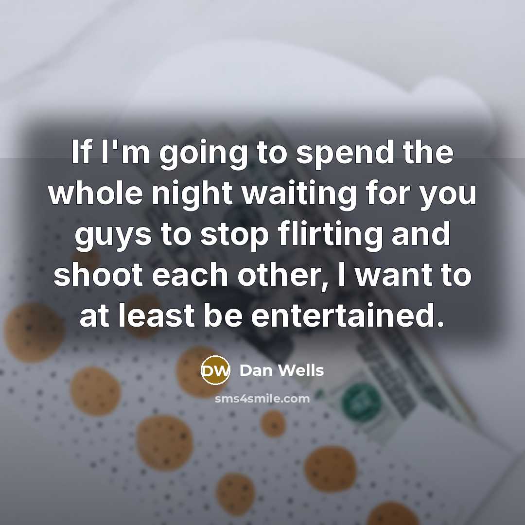 “If I'm going to spend the whole night waiting for…” quote by Dan Wells