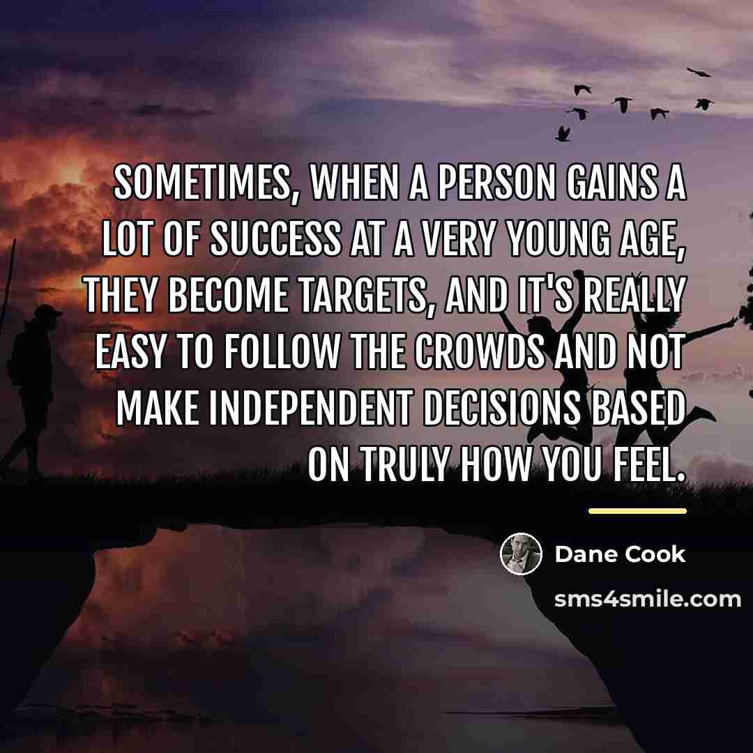 “Sometimes, when a person gains a lot of success at…” quote by Dane Cook