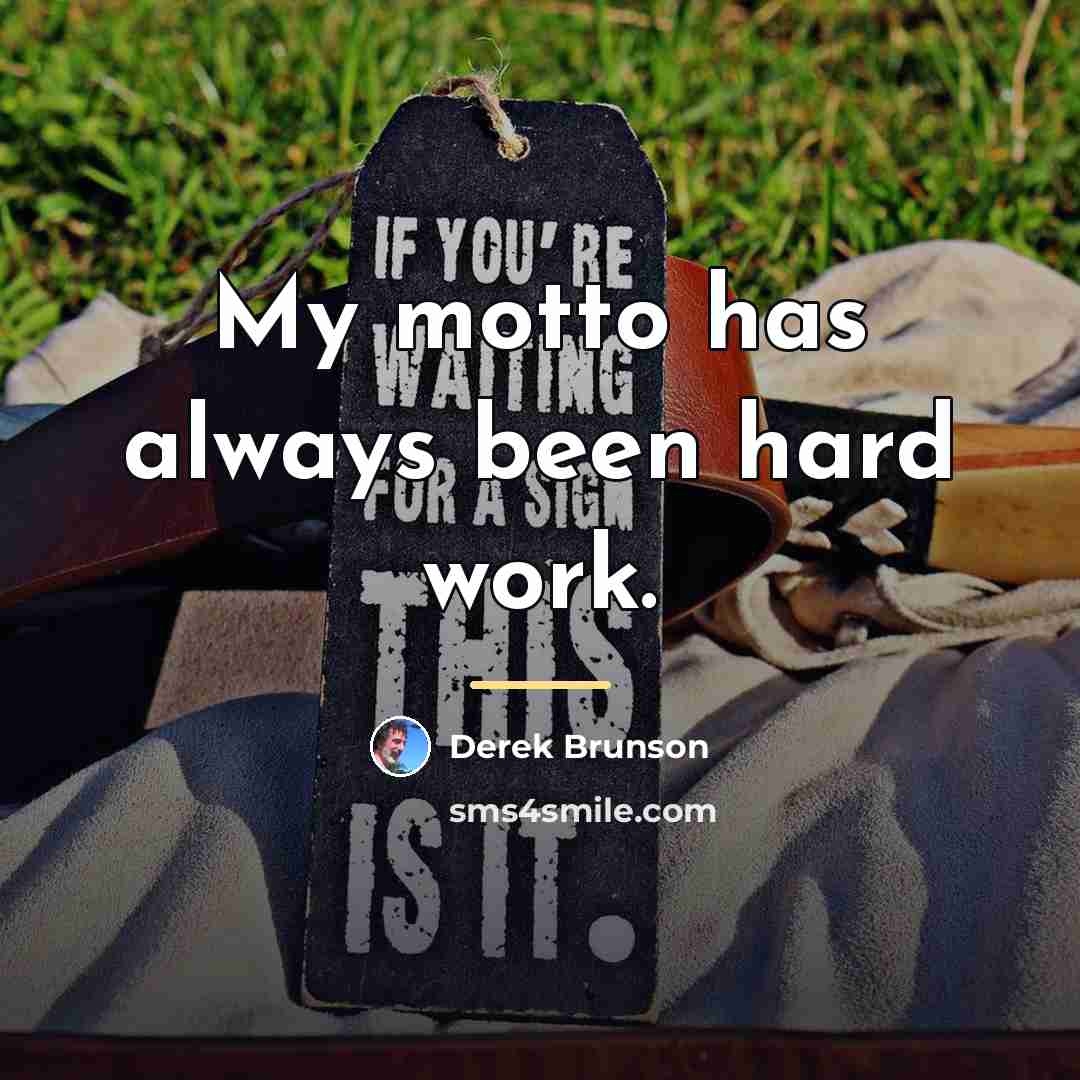 “My motto has always been hard work.…” quote by Derek Brunson