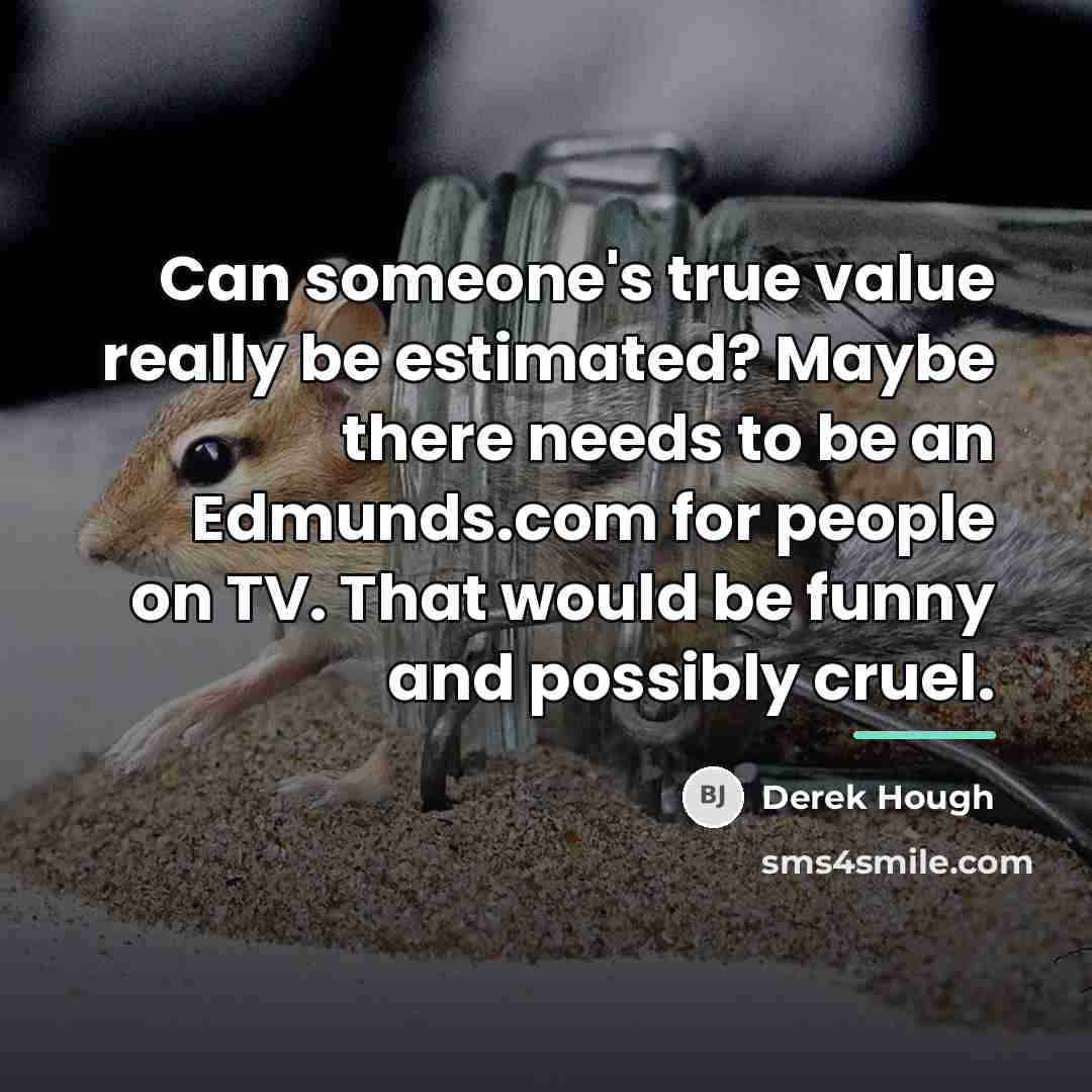 “Can someone's true value really be estimated? Maybe there needs…” quote by Derek Hough