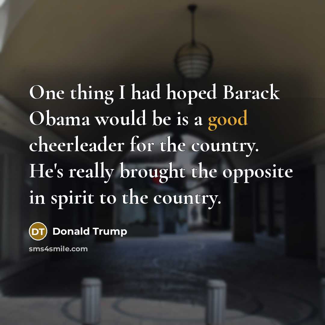 “One thing I had hoped Barack Obama would be is…” quote by Donald Trump