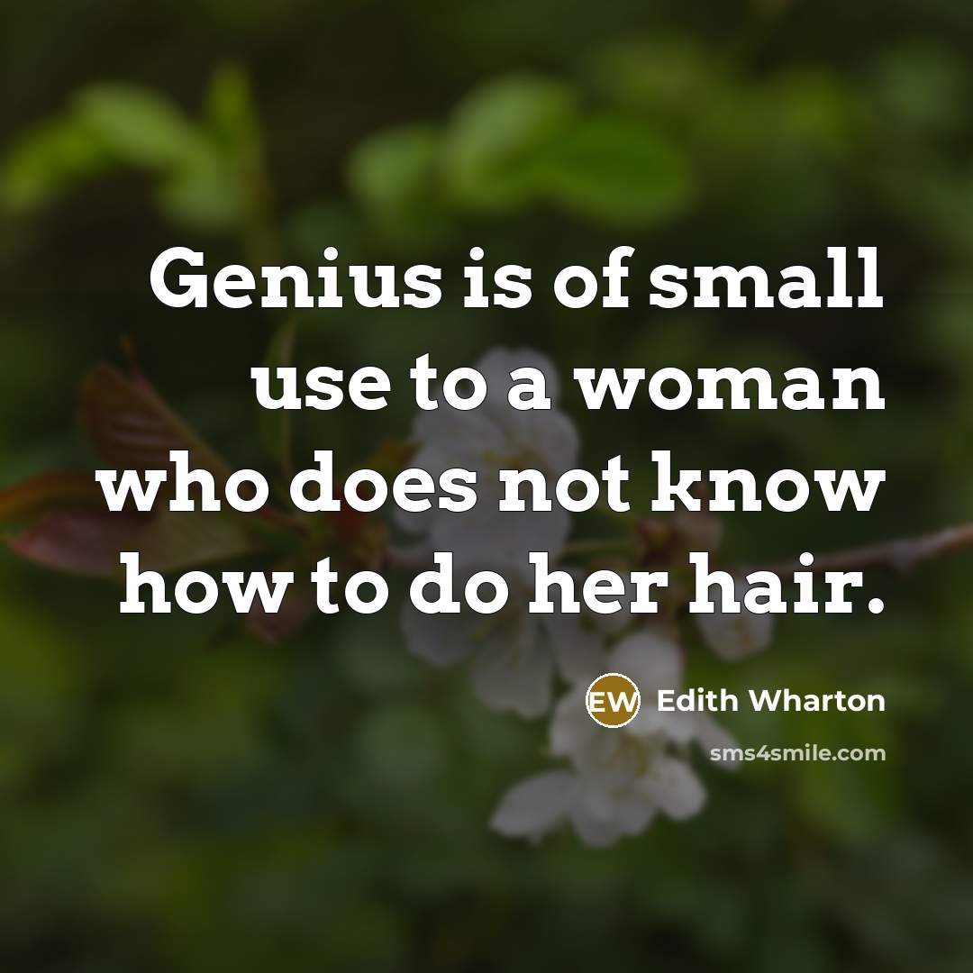 “Genius is of small use to a woman who does…” quote by Edith Wharton