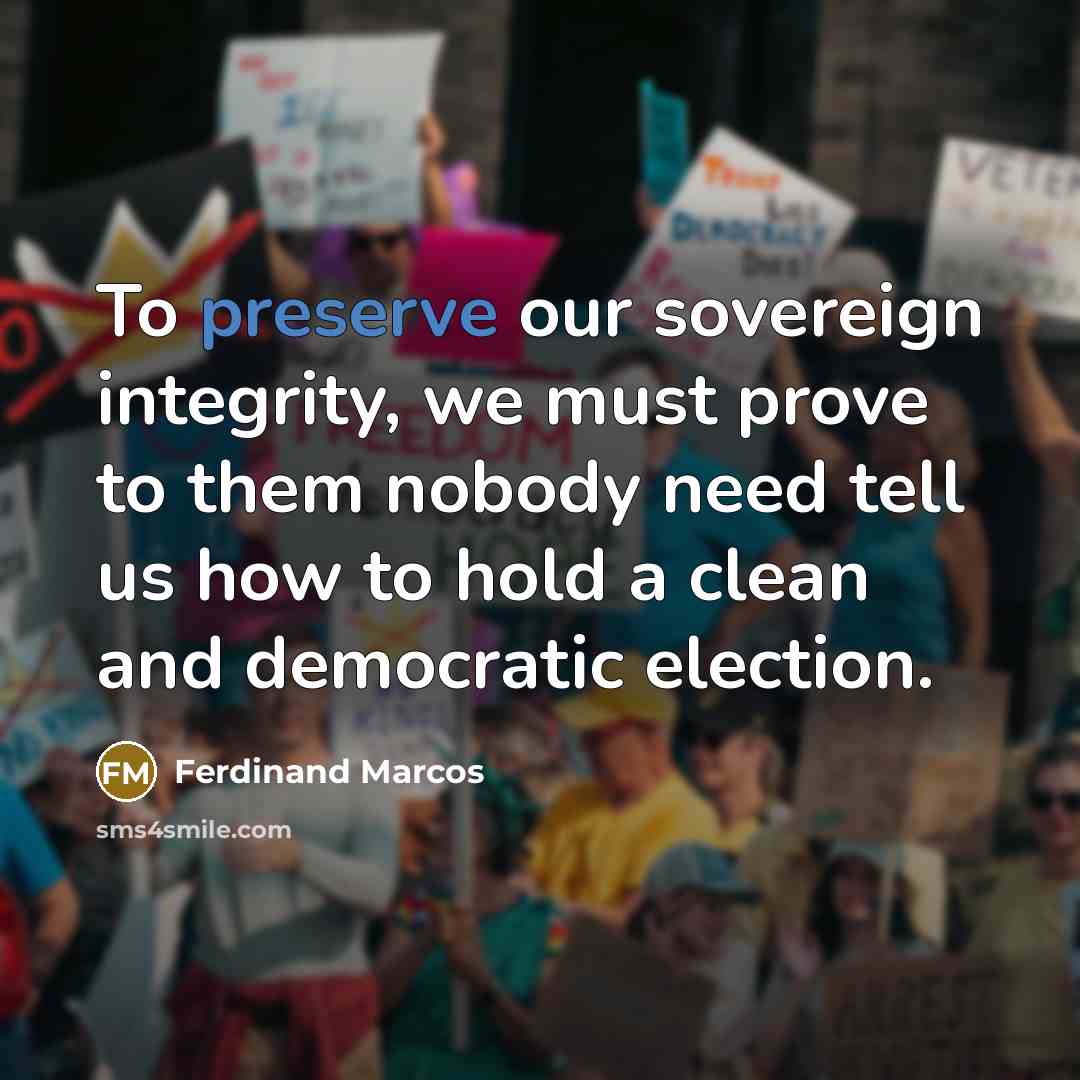 “To preserve our sovereign integrity, we must prove to them…” quote by Ferdinand Marcos