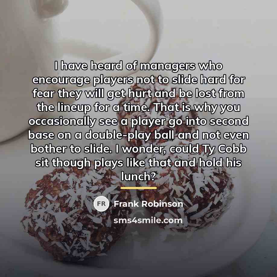“I have heard of managers who encourage players not to…” quote by Frank Robinson