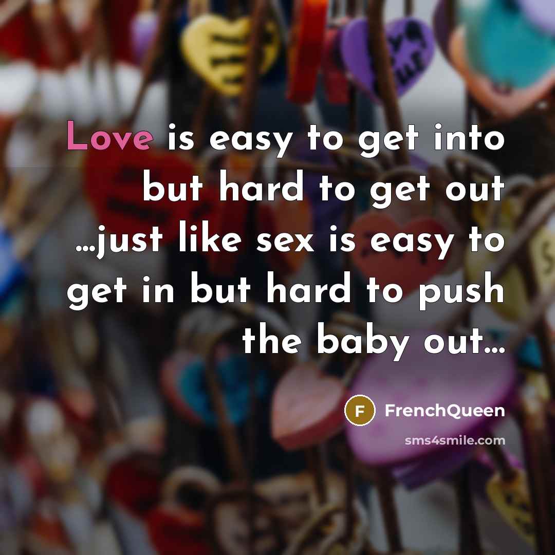 “Love is easy to get into but hard to get…” quote by Frenchqueen