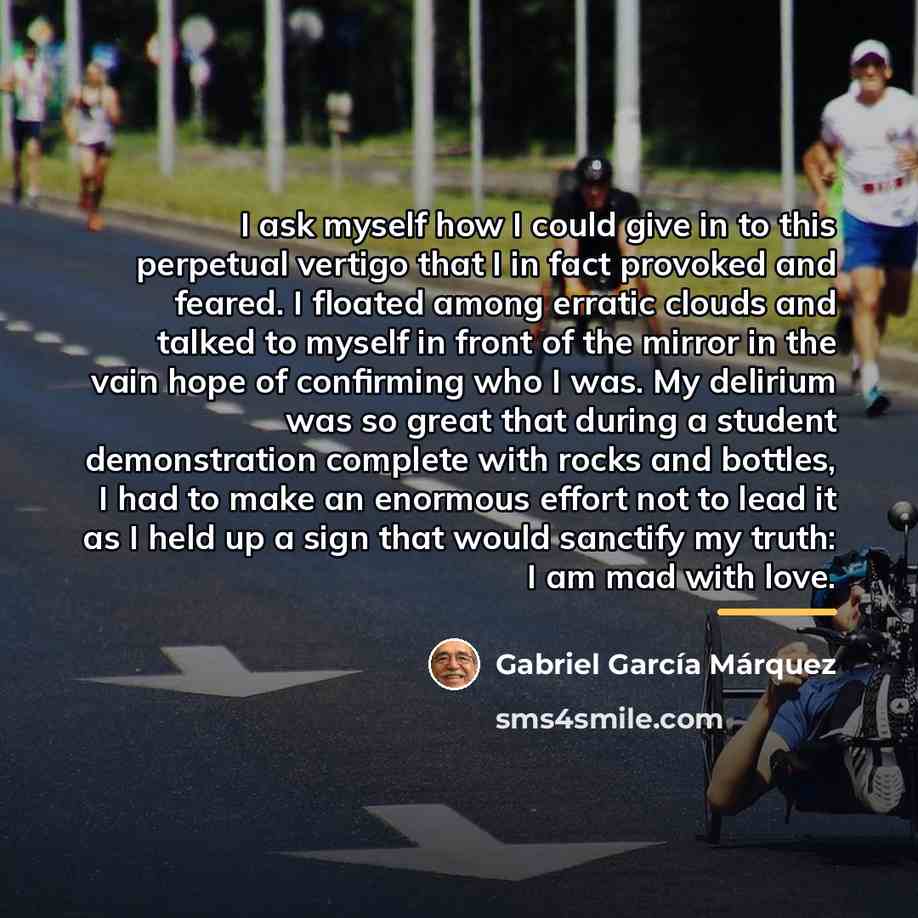 “I ask myself how I could give in to this…” quote by Gabriel Garcia Marquez