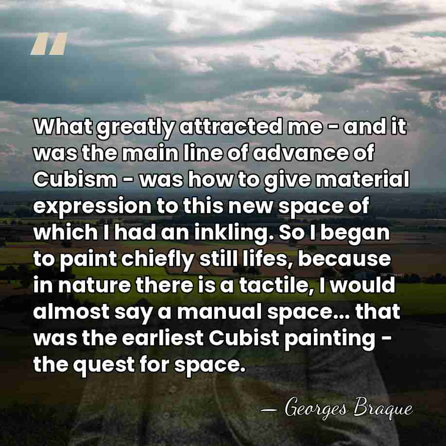 What greatly attracted me - and it was the main line of&hellip; - Georges Braque