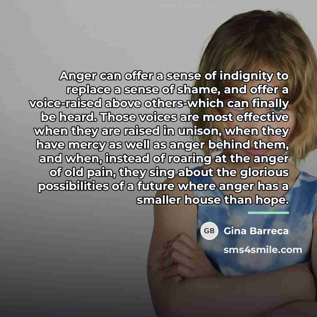 “Anger can offer a sense of indignity to replace a…” quote by Gina Barreca