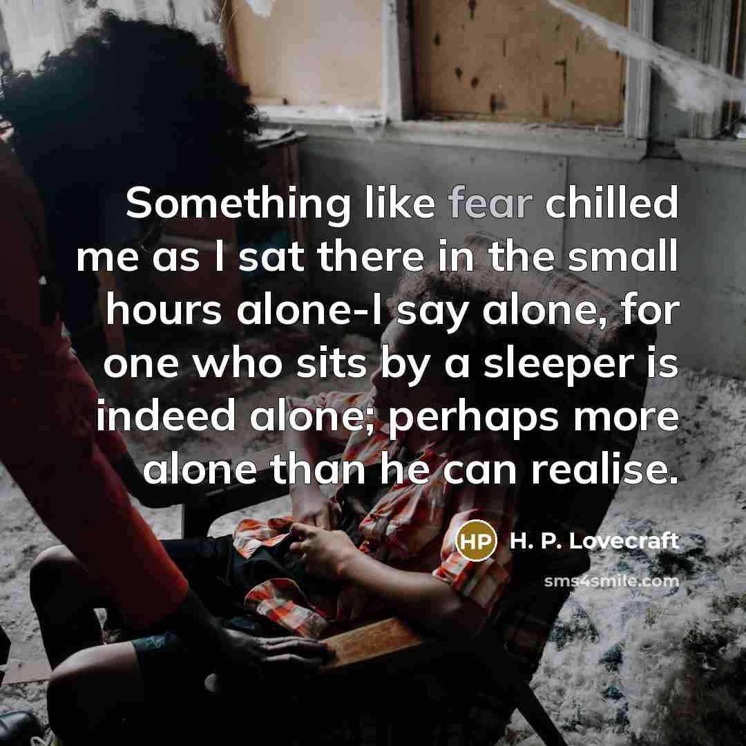 “Something like fear chilled me as I sat there in…” quote by H. P. Lovecraft