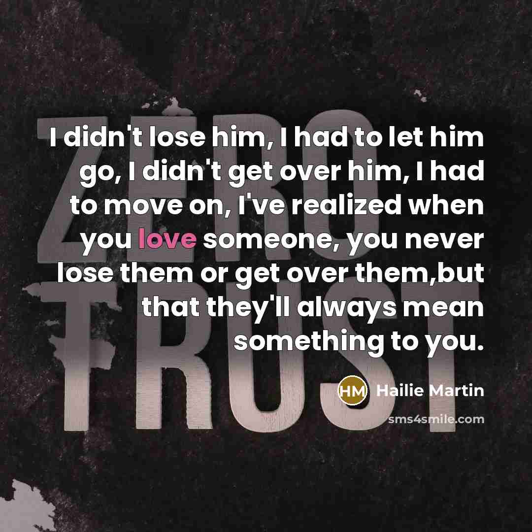“I didn't lose him, I had to let him go,…” quote by Hailie Martin