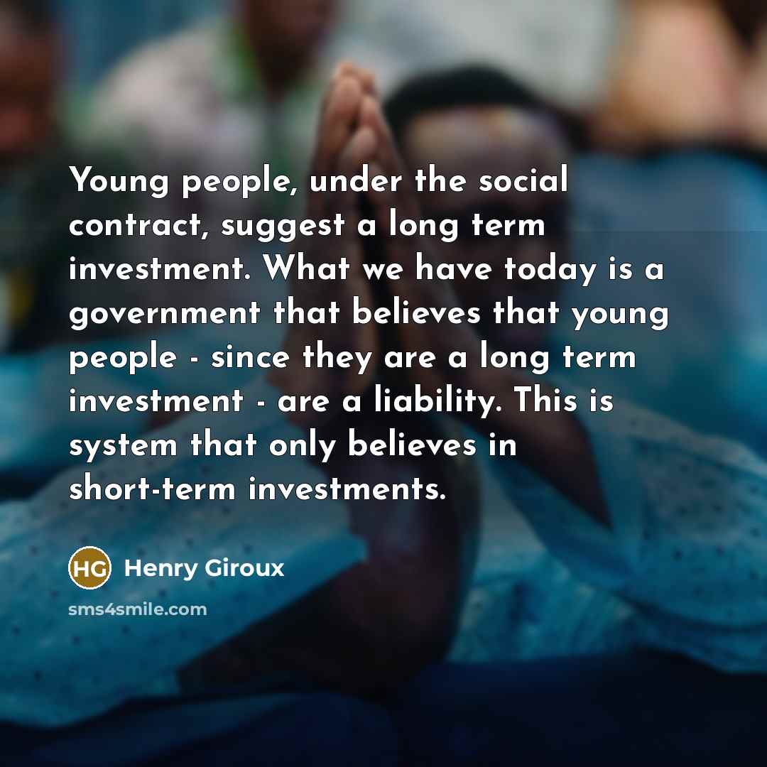 “Young people, under the social contract, suggest a long term…” quote by Henry Giroux