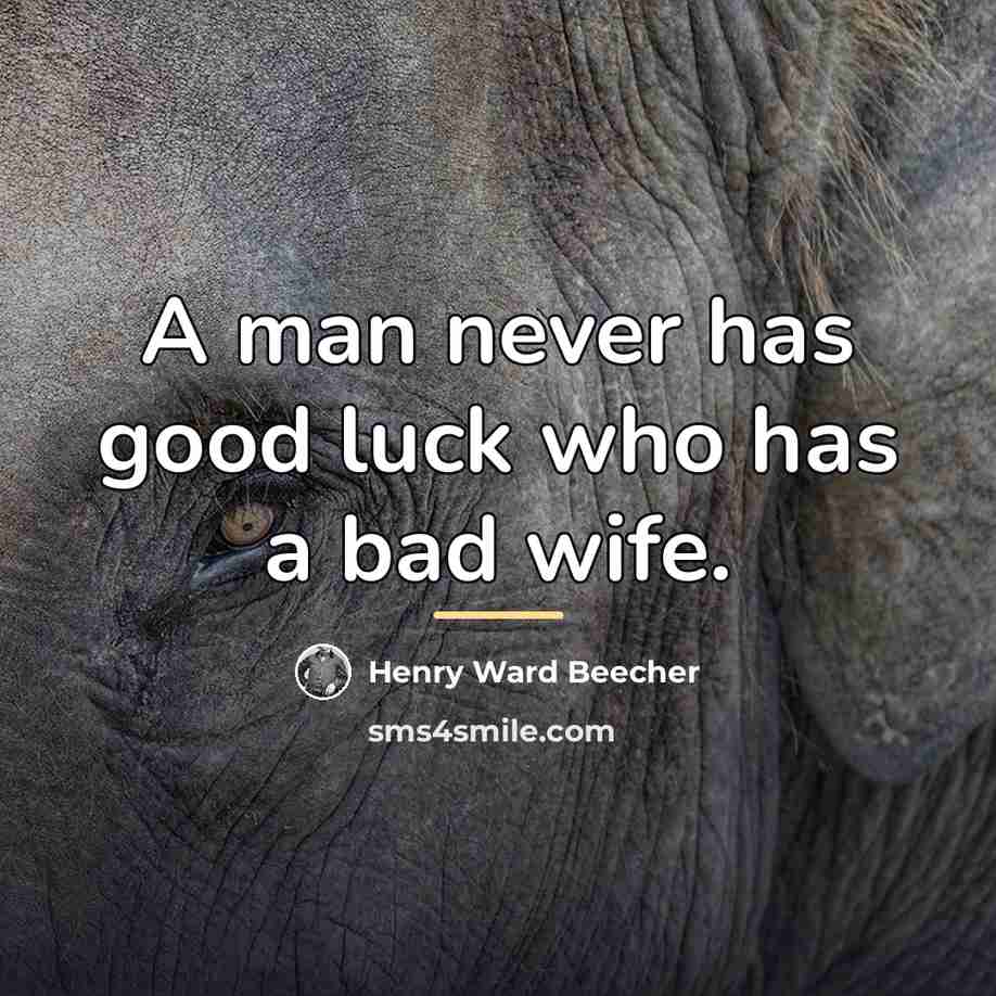 “A man never has good luck who has a bad…” quote by Henry Ward Beecher