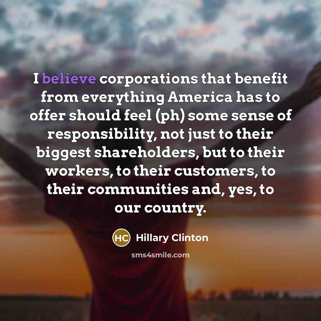 “I believe corporations that benefit from everything America has to…” quote by Hillary Clinton