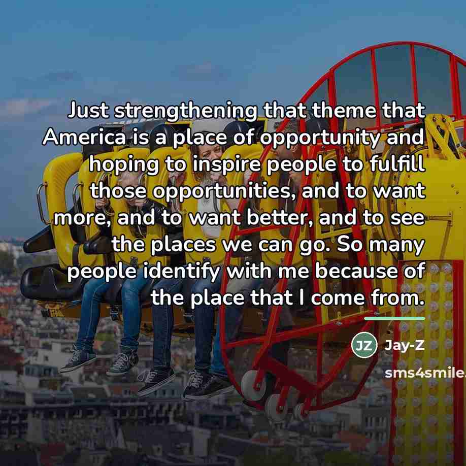“Just strengthening that theme that America is a place of…” quote by Jay-Z