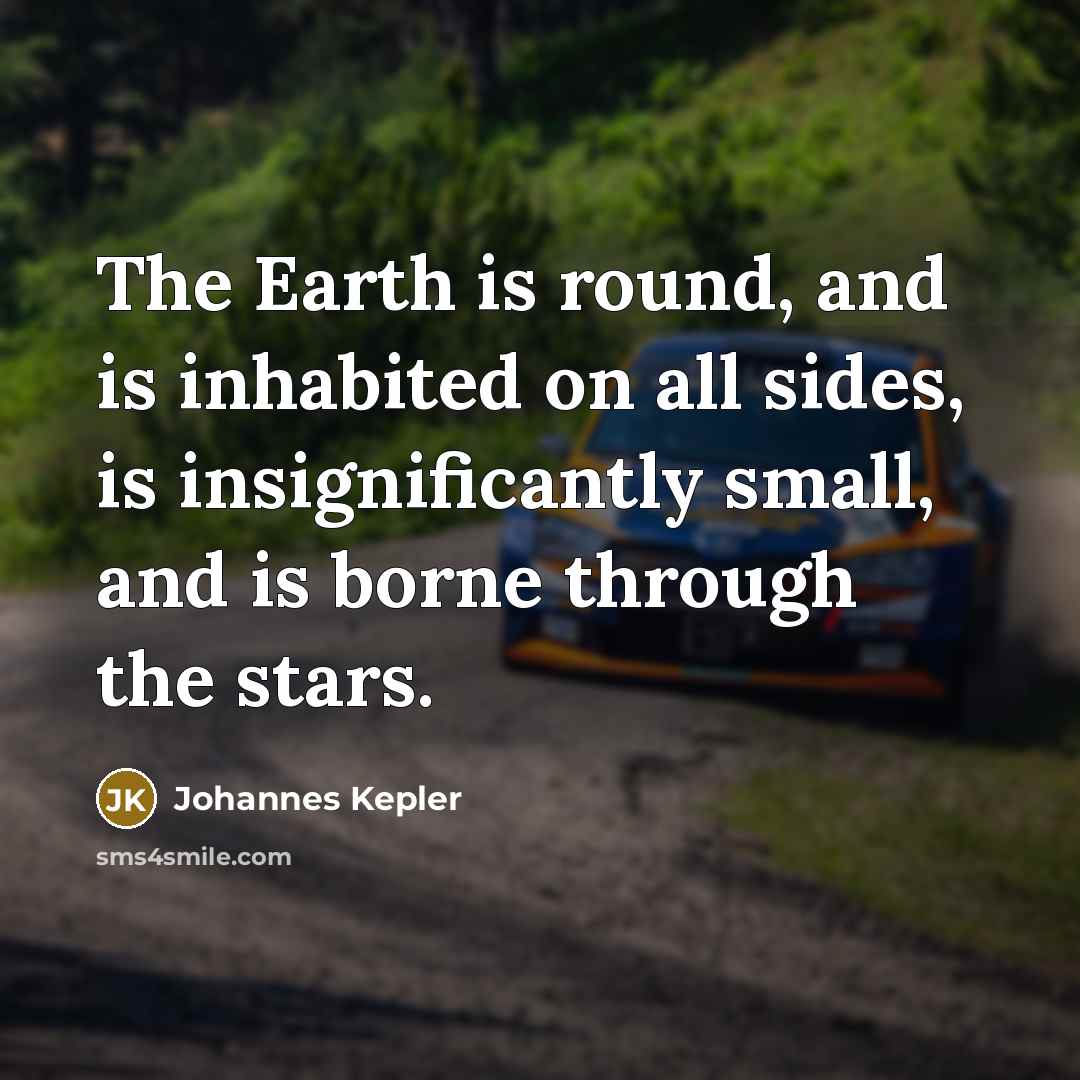 “The Earth is round, and is inhabited on all sides,…” quote by Johannes Kepler
