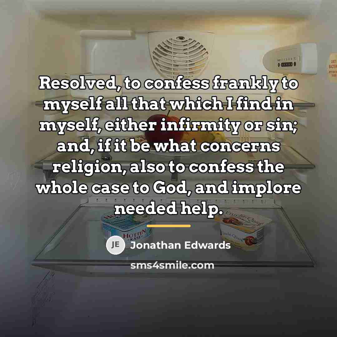 “Resolved, to confess frankly to myself all that which I…” quote by Jonathan Edwards