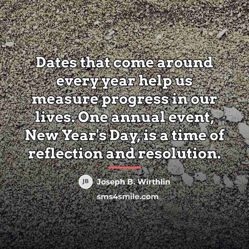 “Dates that come around every year help us measure progress…” quote by Joseph B. Wirthlin