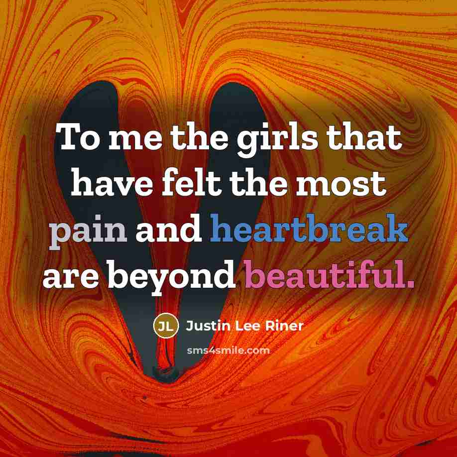 “To me the girls that have felt the most pain…” quote by Justin Lee Riner