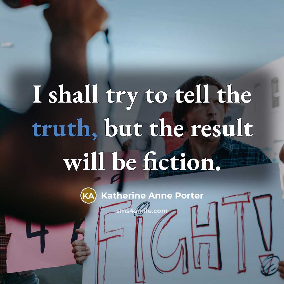 “I shall try to tell the truth, but the result…” quote by Katherine Anne Porter