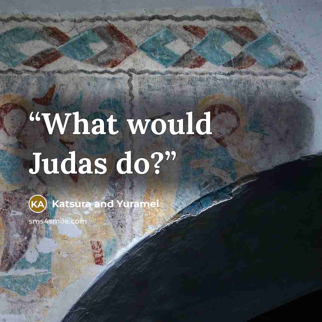 “What would Judas do?” quote by Katsura and Yuramei
