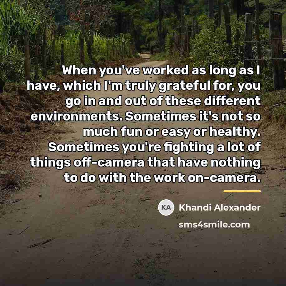 “When you've worked as long as I have, which I'm…” quote by Khandi Alexander