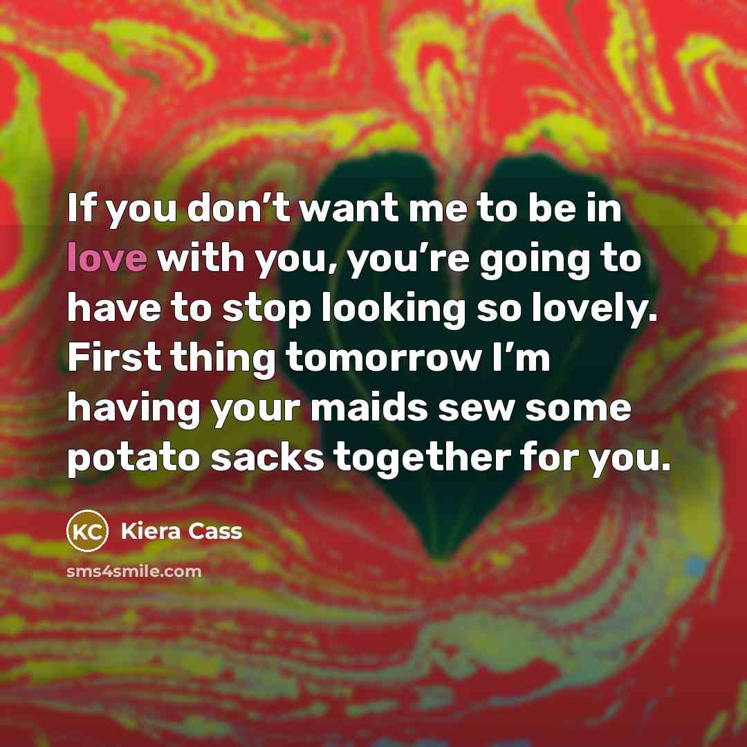 “If you don’t want me to be in love with…” quote by Kiera Cass