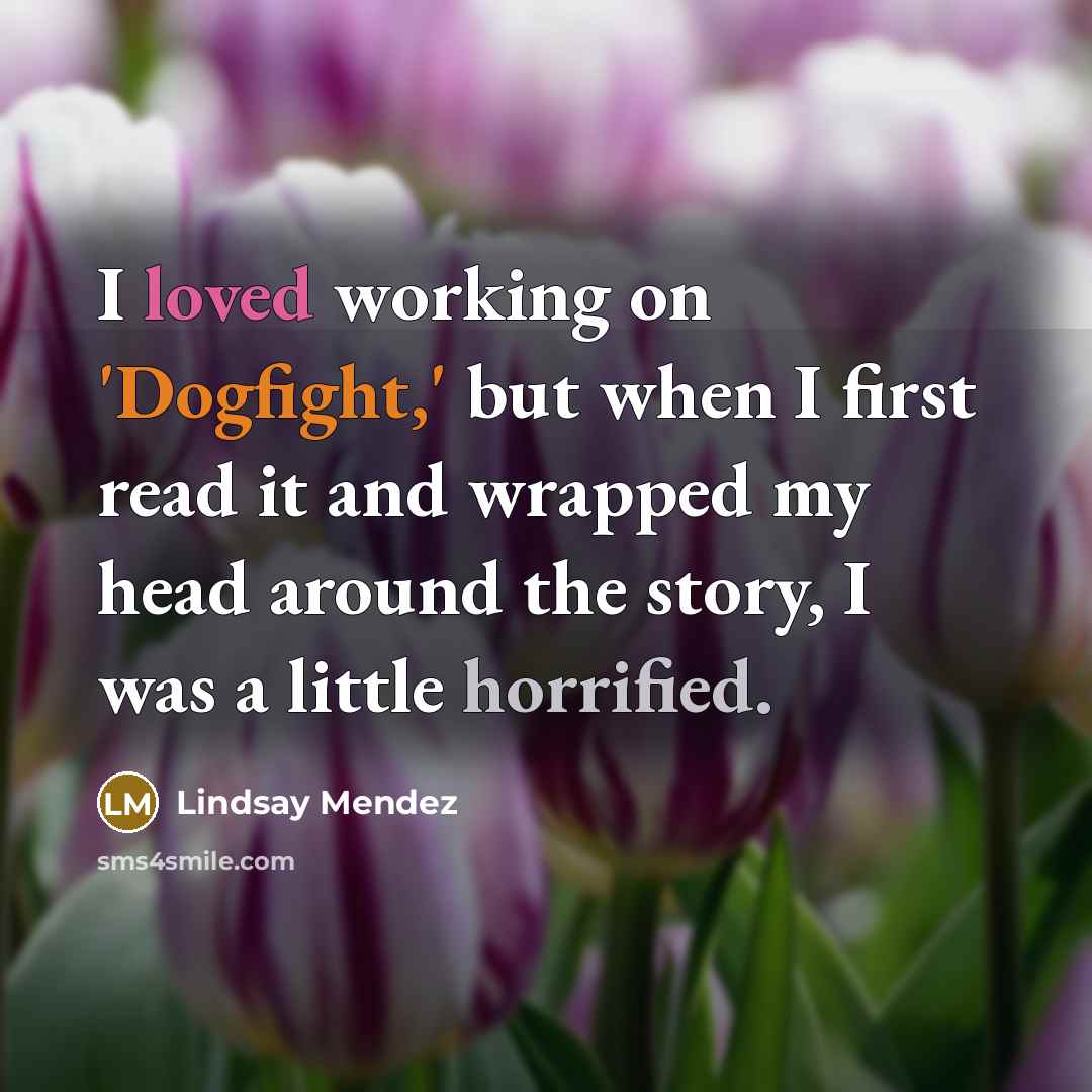 “I loved working on 'Dogfight,' but when I first read…” quote by Lindsay Mendez