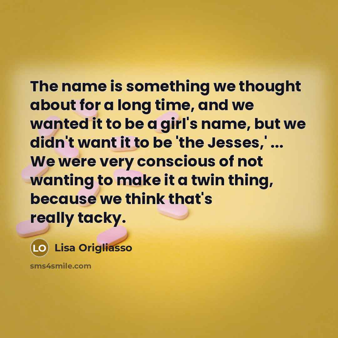 “The name is something we thought about for a long…” quote by Lisa Origliasso
