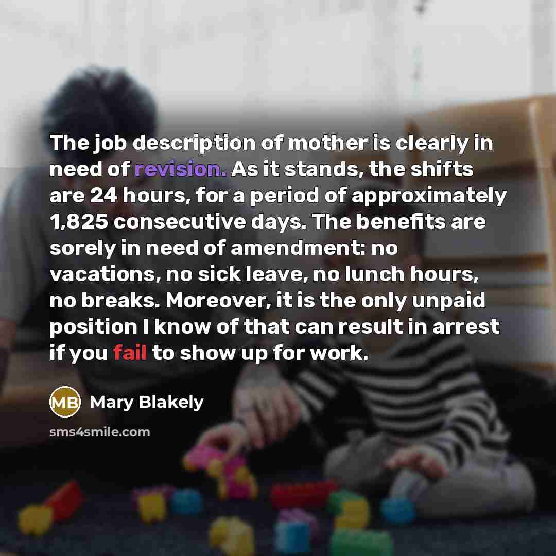 “The job description of mother is clearly in need of…” quote by Mary Blakely