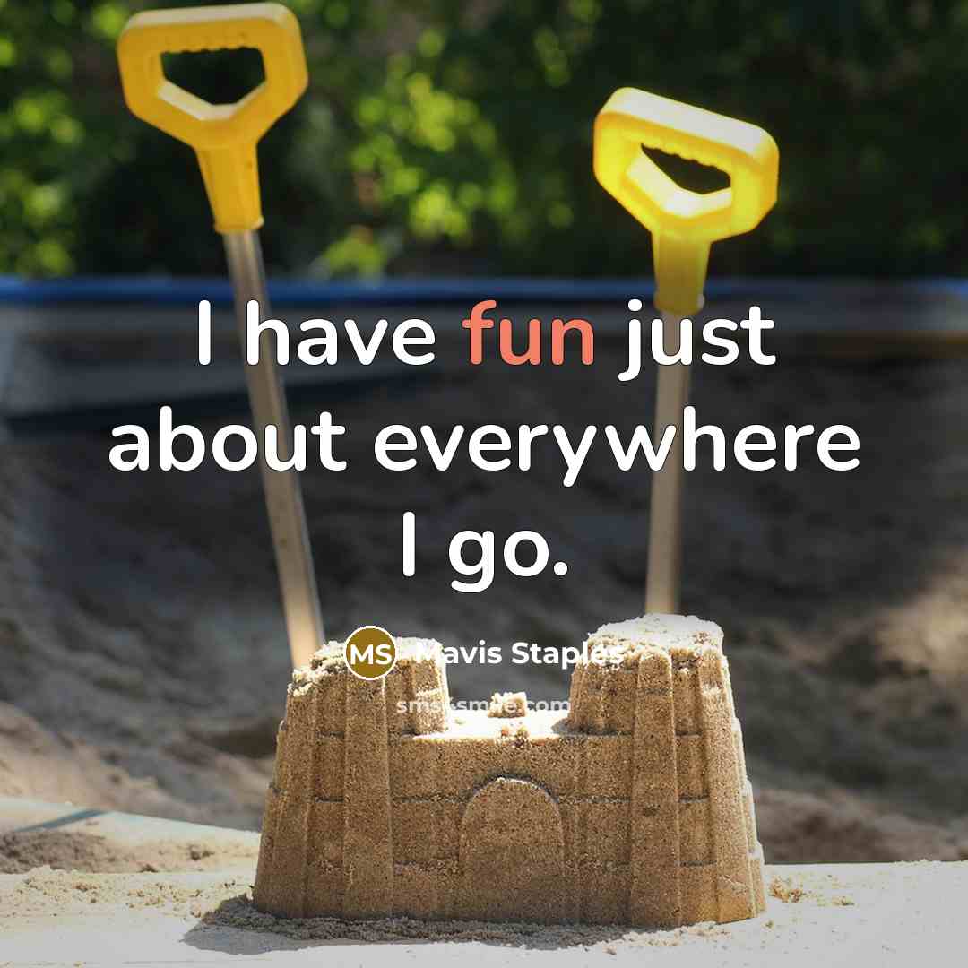 “I have fun just about everywhere I go.…” quote by Mavis Staples