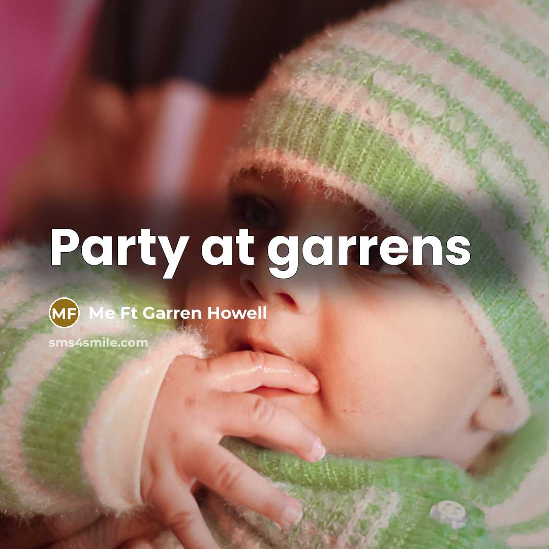 “Party at garrens…” quote by Me Ft Garren Howell