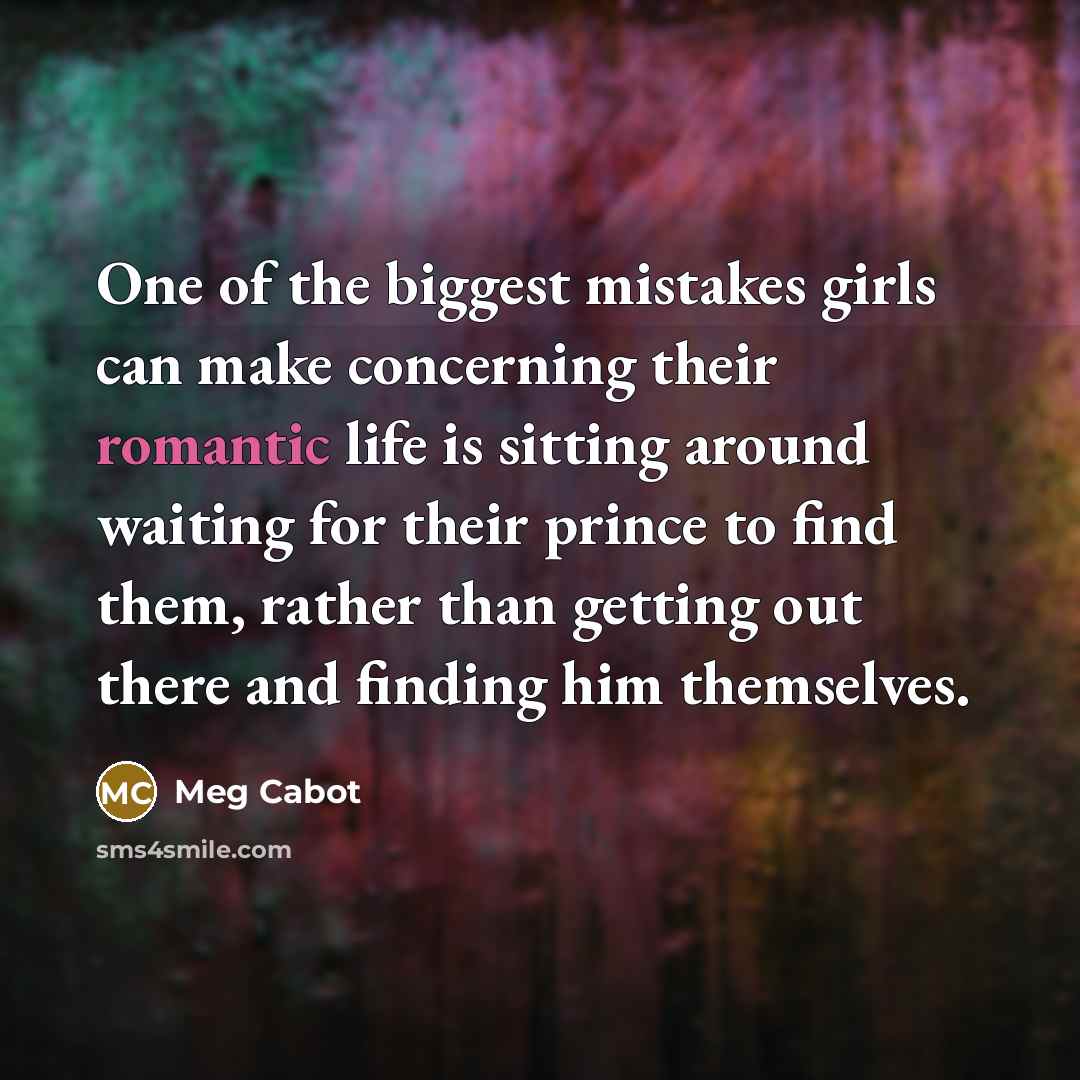 “One of the biggest mistakes girls can make concerning their…” quote by Meg Cabot
