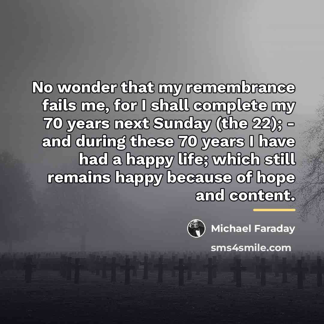 “No wonder that my remembrance fails me, for I shall…” quote by Michael Faraday