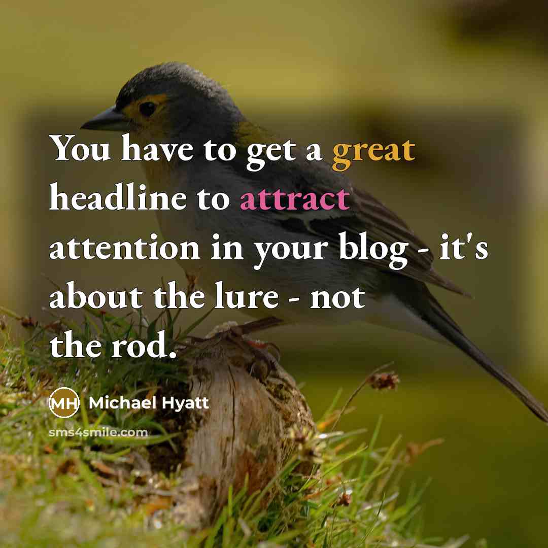 “You have to get a great headline to attract attention…” quote by Michael Hyatt