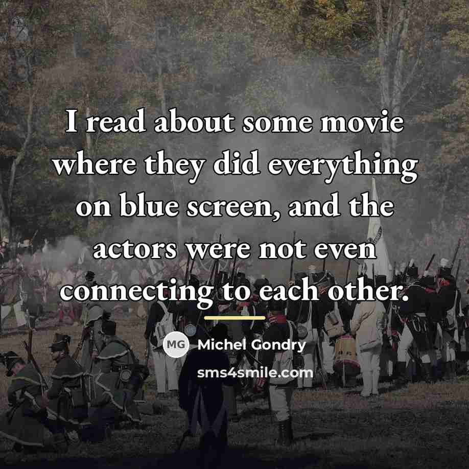 “I read about some movie where they did everything on…” quote by Michel Gondry