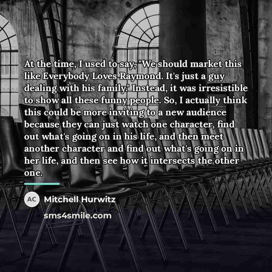 “At the time, I used to say, "We should market…” quote by Mitchell Hurwitz