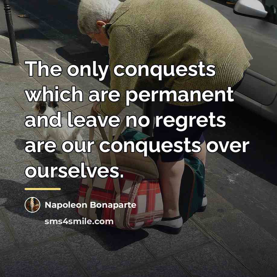 “The only conquests which are permanent and leave no regrets…” quote by Napoleon Bonaparte