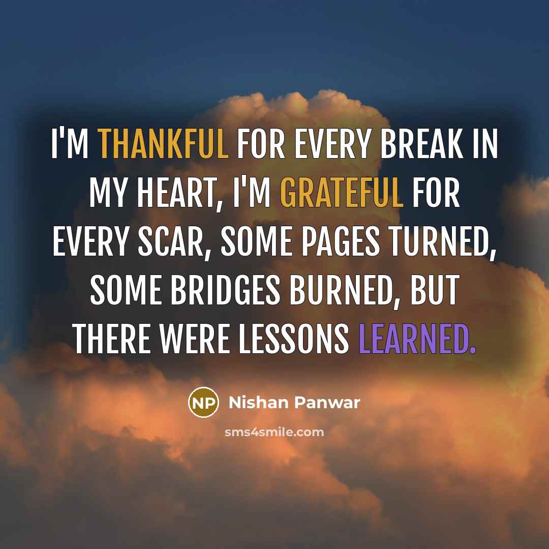 “I'm thankful for every break in my heart, I'm grateful…” quote by Nishan Panwar