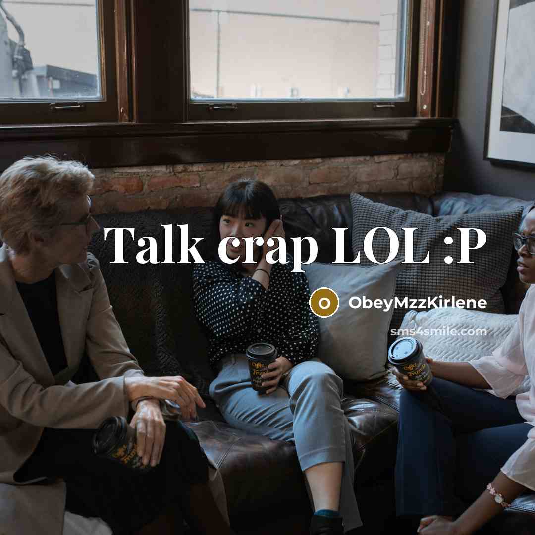 “Talk crap LOL :P…” quote by ObeyMzzKirlene