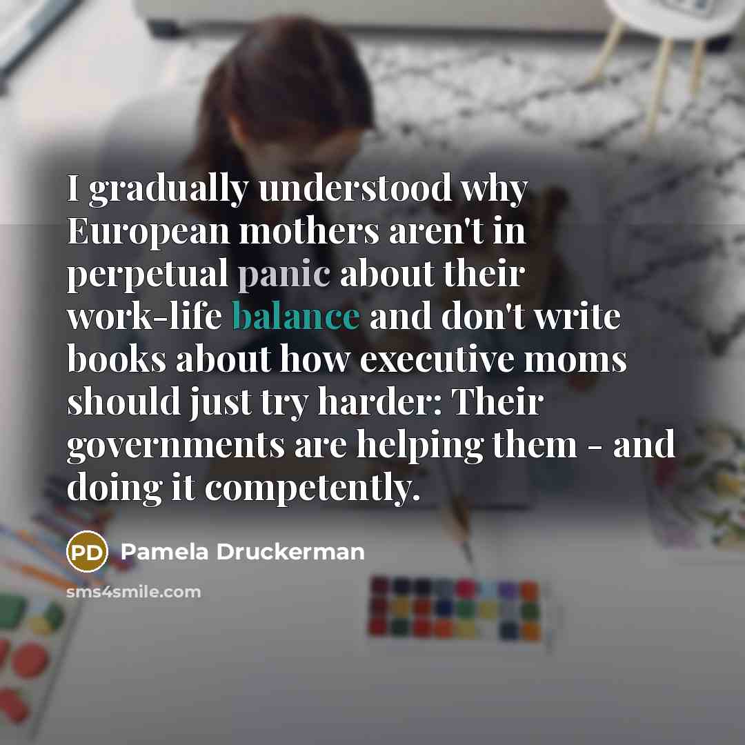 “I gradually understood why European mothers aren't in perpetual panic…” quote by Pamela Druckerman