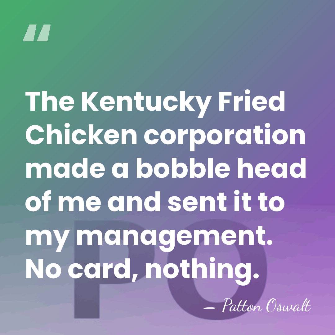 The Kentucky Fried Chicken corporation made a bobble head of me and&hellip; - Patton Oswalt
