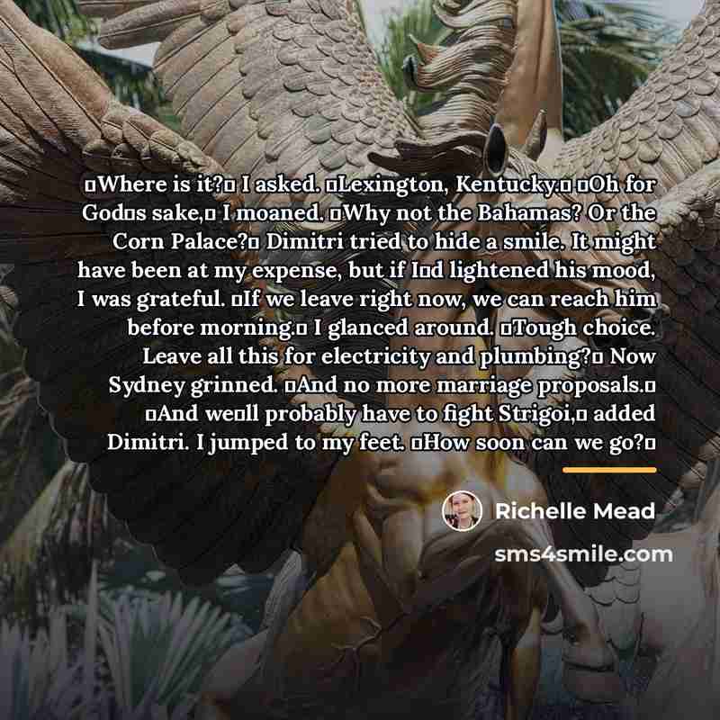 “ʺWhere is it?ʺ I asked. ʺLexington, Kentucky.ʺ ʺOh for Godʹs…” quote by Richelle Mead