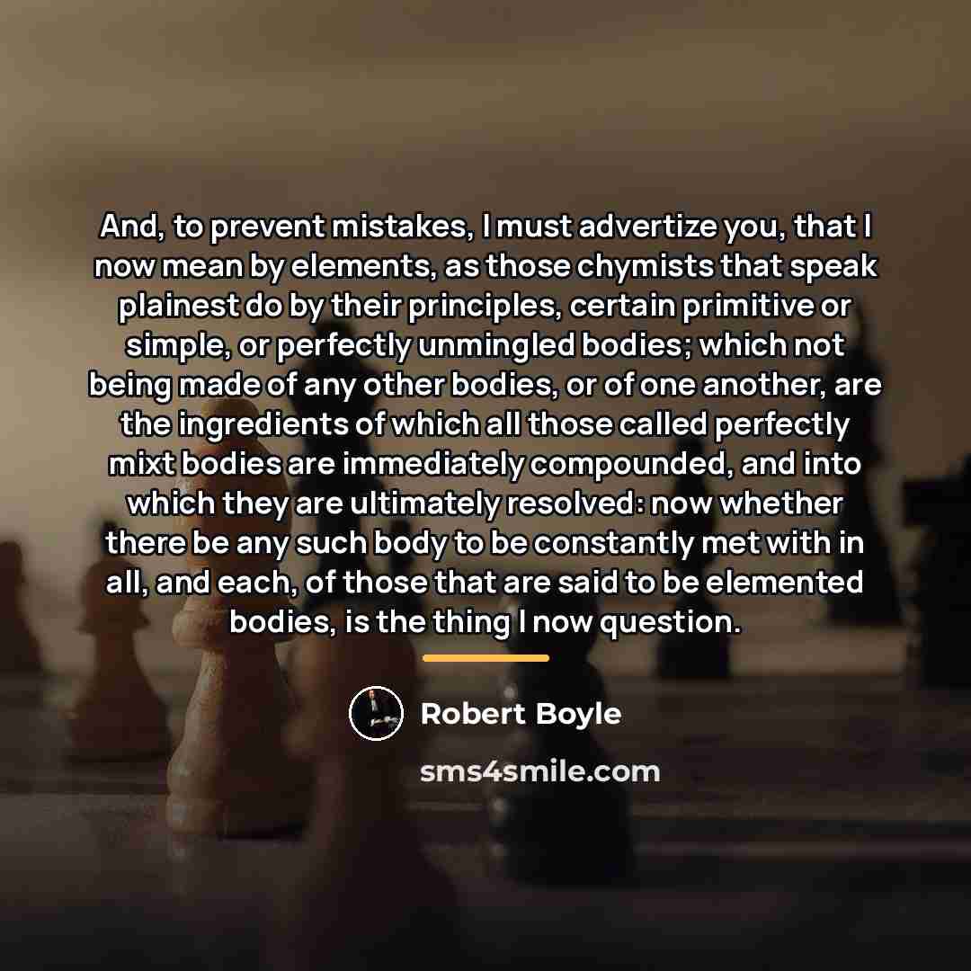 “And, to prevent mistakes, I must advertize you, that I…” quote by Robert Boyle