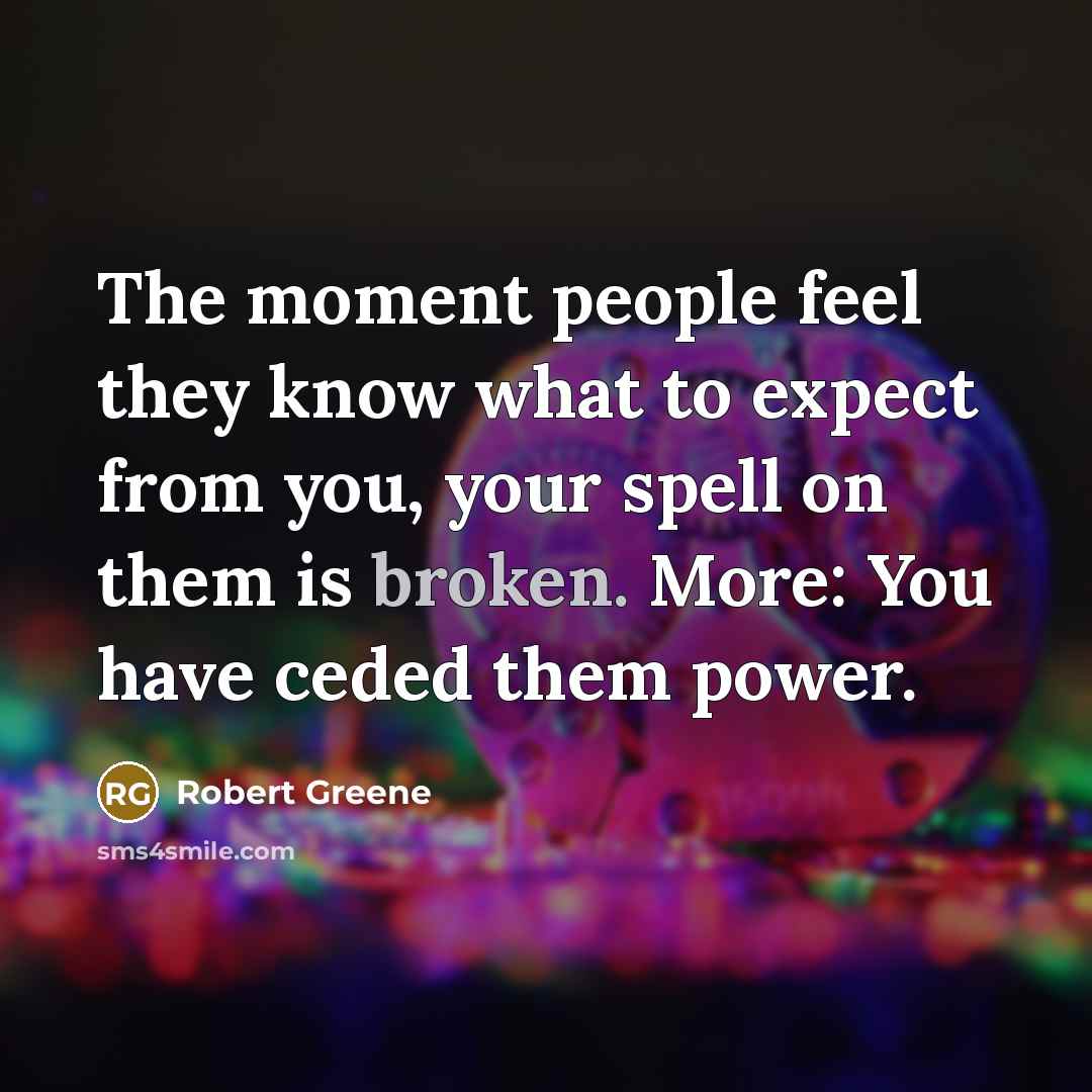 “The moment people feel they know what to expect from…” quote by Robert Greene