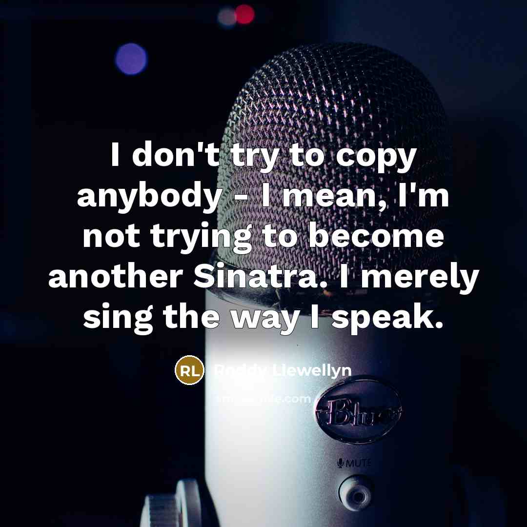 “I don't try to copy anybody - I mean, I'm…” quote by Roddy Llewellyn