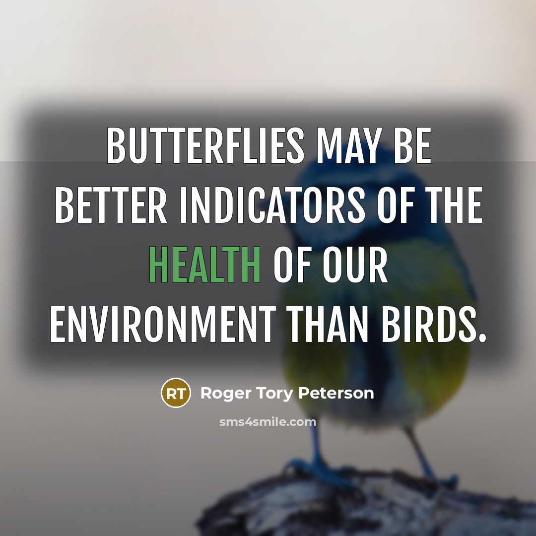 “Butterflies may be better indicators of the health of our…” quote by Roger Tory Peterson