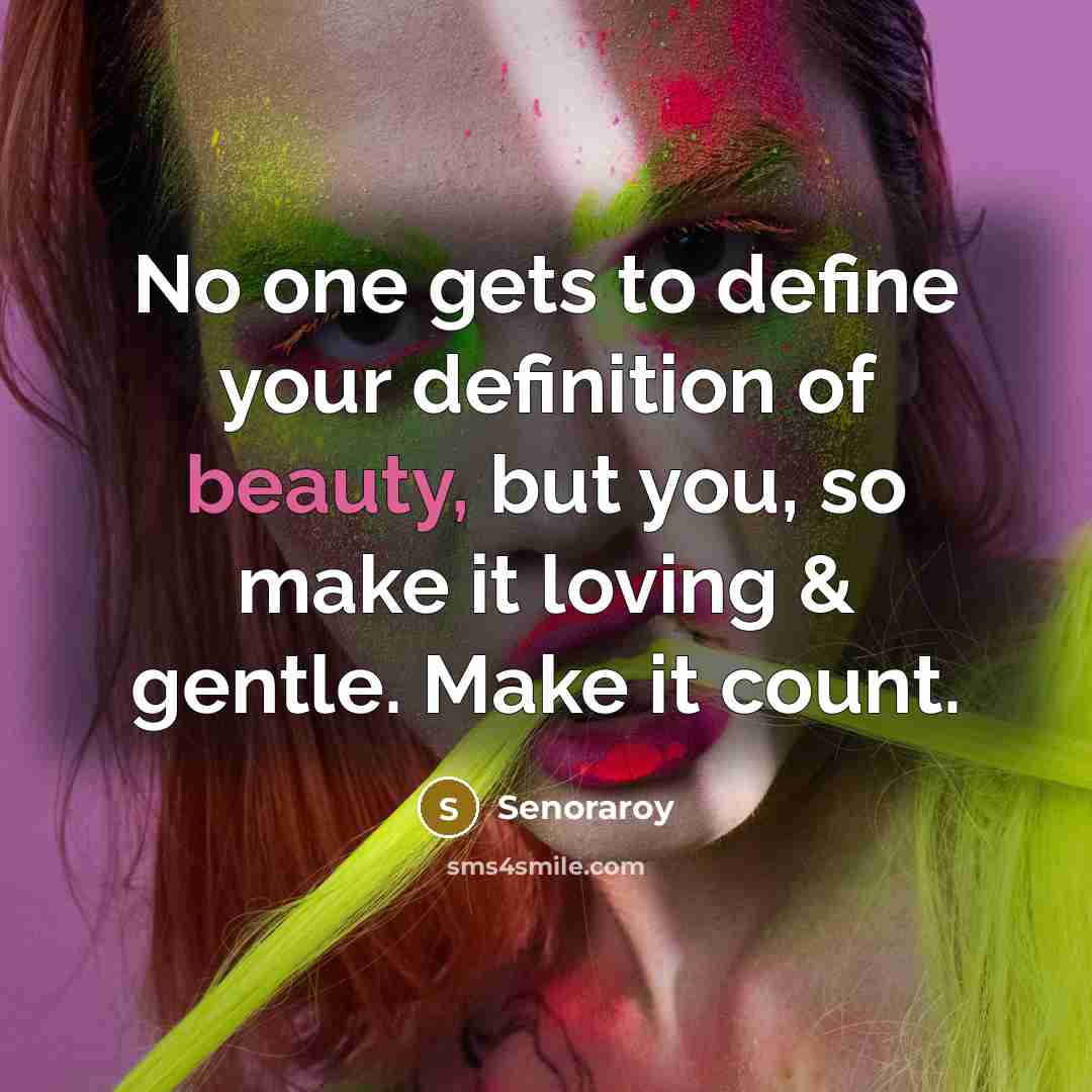 “No one gets to define your definition of beauty, but…” quote by Senoraroy