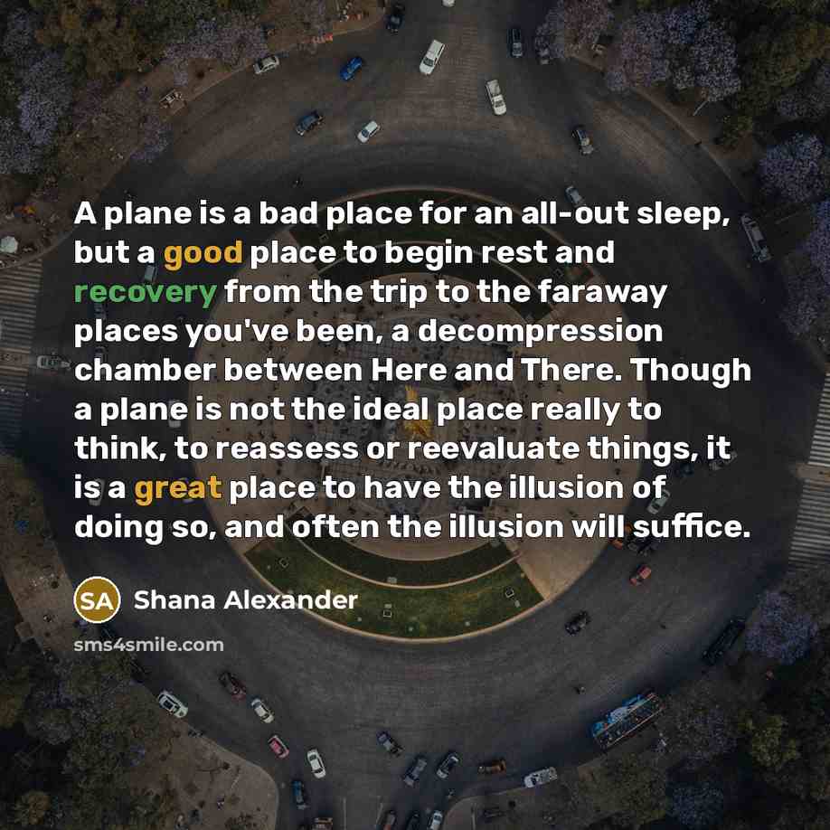 “A plane is a bad place for an all-out sleep,…” quote by Shana Alexander