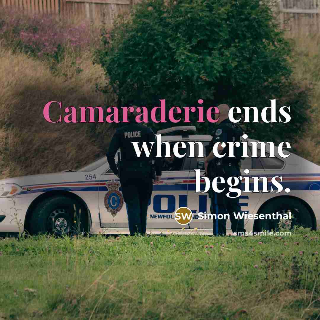 “Camaraderie ends when crime begins.…” quote by Simon Wiesenthal