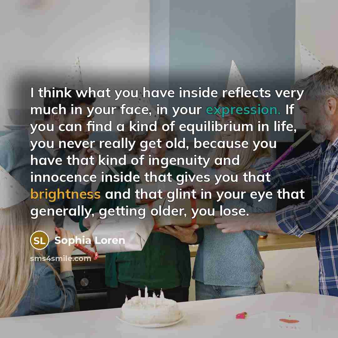 “I think what you have inside reflects very much in…” quote by Sophia Loren